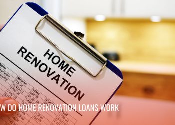 How Do Home Renovation Loans Work