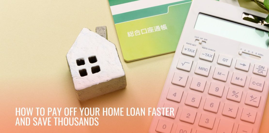 how to pay off your home loan faster